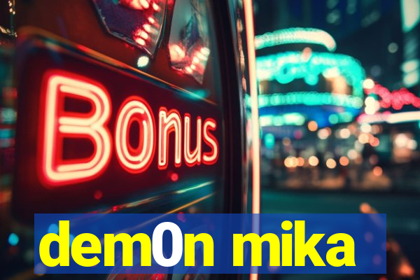 dem0n mika